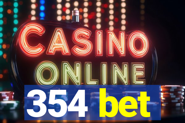 354 bet